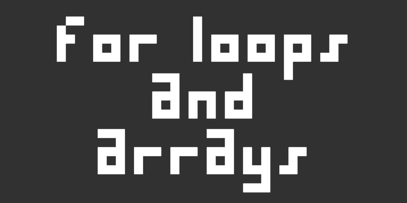 For Loops and Arrays - Week 06